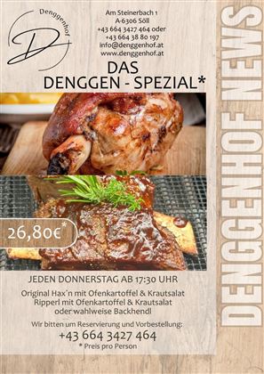Ein Plakat für das "Denggen-Spezial" mit einem leckeren Gericht aus Hax'n mit Ofenkartoffel und Krautsalat. Das Gericht kostet 26,80 € und wird jeden Donnerstag ab 17:30 Uhr angeboten.