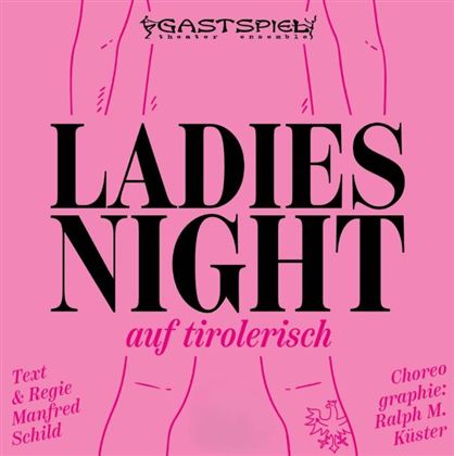 Nápadný plakát na akci s názvem "Ladies Night po tyrolsku". Obsahuje informace o textu a režii, stejně jako o choreografii.