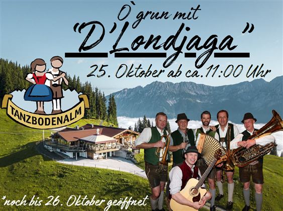 Ein Fest im Freien mit der Band "D'Londjaga". Die Veranstaltung findet am 25. Oktober in der Tanzbodenalm statt, umgeben von einer wunderschönen Berglandschaft.